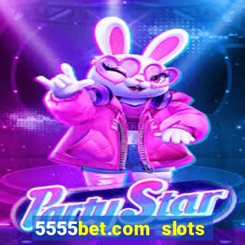 5555bet.com slots marca forte
